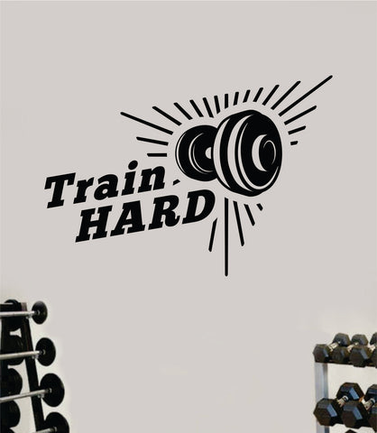 Train Hard V6 Decal Sticker Wall Vinyl Art Wall Bedroom Room Home Decor Inspirational Motivational Teen Sports Gym Fitness Health Beast