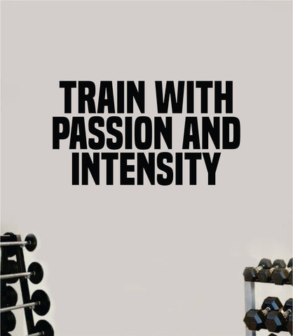 Train With Passion Intensity Gym Fitness Wall Decal Home Decor Bedroom Room Vinyl Sticker Teen Art Quote Beast Lift Strong Inspirational Motivational Health School