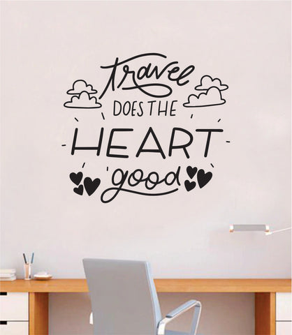 Travel Does the Heart Good Quote Wall Decal Sticker Bedroom Room Art Vinyl Inspirational Motivational Teen School Baby Nursery Kids Office Adventure