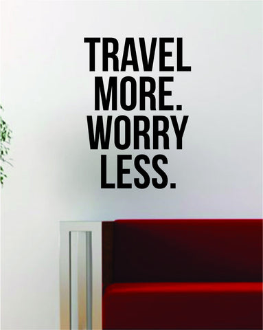 Travel More Worry Less Quote Decal Sticker Wall Vinyl Art Decor Home Wanderlust Adventure