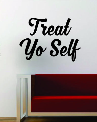 Treat Yo Self Quote Wall Decal Sticker Vinyl Art Words Decor Inspirational Funny Music Cute