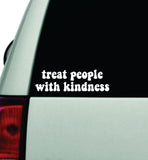 Treat People With Kindness Car Decal Truck Window Windshield JDM Bumper Sticker Vinyl Quote Boy Girls Funny Mom Milf Women Trendy Cute Aesthetic