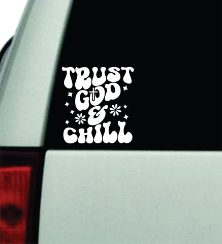 Trust God and Chill Car Decal Truck Window Windshield JDM Bumper Sticker Vinyl Quote Boy Girls Funny Mom Women Trendy Cute Aesthetic Religious Faith Blessed