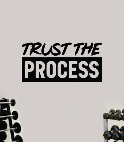 Trust the Process V4 Quote Wall Decal Sticker Vinyl Art Decor Bedroom Room Boy Girl Inspirational Motivational Gym Fitness Health Exercise Lift Beast