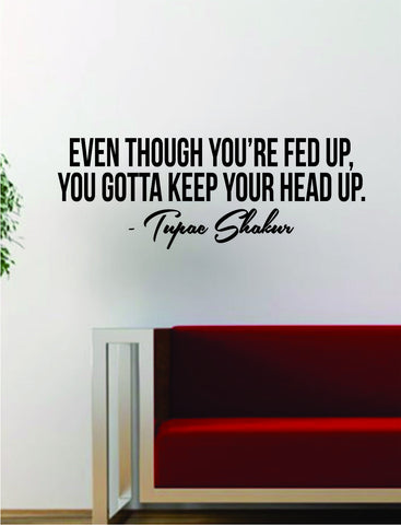 Tupac Keep Your Head Up Quote Decal Sticker Wall Room Decor Art Vinyl Music Rap 2pac Shakur Inspirational