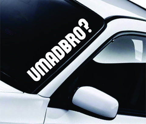 U Mad Bro Large Quote Design Sticker Vinyl Art Words Decor Car Truck JDM Windshield Race Drift Window