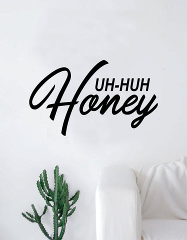 Uh Huh Honey V2 Quote Decal Sticker Wall Vinyl Bedroom Living Room Decor Art Inspirational Music Lyrics Rap Hip Hop Kanye West Yeezy