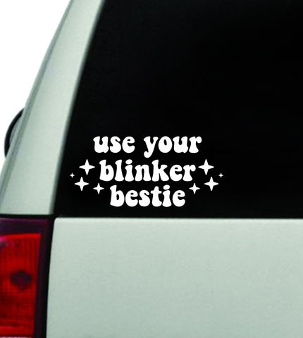 Use Your Blinker Bestie Car Decal Truck Window Windshield JDM Bumper Sticker Vinyl Quote Boy Girls Funny Mom Milf Women Trendy Cute Aesthetic