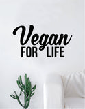 Vegan for Life Decal Sticker Wall Vinyl Art Home Decor Teen Quote Healthy Food Vegetarian