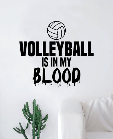 Volleyball Is In My Blood Wall Decal Decor Art Sticker Vinyl Room Bedroom Home Teen Inspirational Sports Beach Net Ball