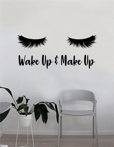 Wake up and Make Up v4 Quote Beautiful Design Decal Sticker Wall Vinyl Decor Art Eyebrows Eyelashes Lashes Make Up Cosmetics Beauty Salon MUA