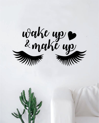 Wake Up And Make Up V8 Decal Sticker Room Bedroom Wall Vinyl Decor Art Teen Girls Lashes Brows Inspirational Beauty