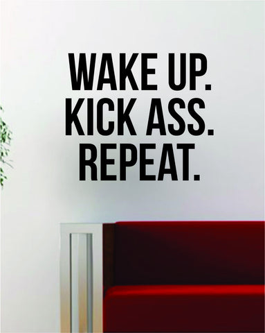 Wake Up Kick A Repeat Quote Decal Sticker Wall Vinyl Art Decor Home Inspirational Funny