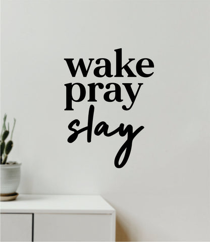 Wake Pray Slay V2 Decal Sticker Quote Wall Vinyl Art Wall Bedroom Room Home Decor Inspirational Teen Girls Make Up Beauty Lashes Brows