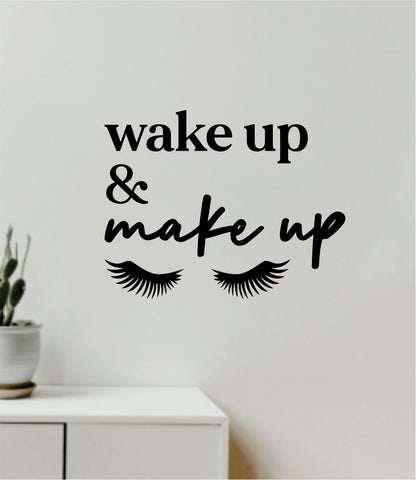 Wake Up and Make Up V9 Decal Sticker Quote Wall Vinyl Art Wall Bedroom Room Home Decor Inspirational Teen Baby Nursery Girls Beauty Lashes Brows