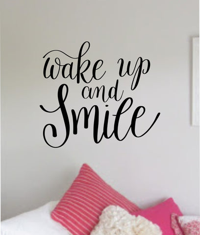 Wake Up and Smile Quote Wall Decal Sticker Vinyl Art Decor Bedroom Room Boy Girl Inspirational Motivational School Nursery Good Vibes