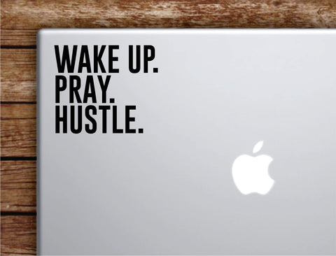 Wake Up Pray Hustle Laptop Wall Decal Sticker Vinyl Art Quote Macbook Apple Decor Car Window Truck Teen Inspirational Girls
