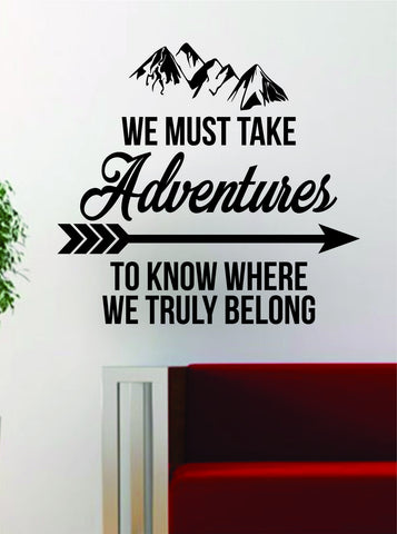 We Must Take Adventures V2 Quote Decal Sticker Wall Vinyl Art Decor Home Wanderlust Travel