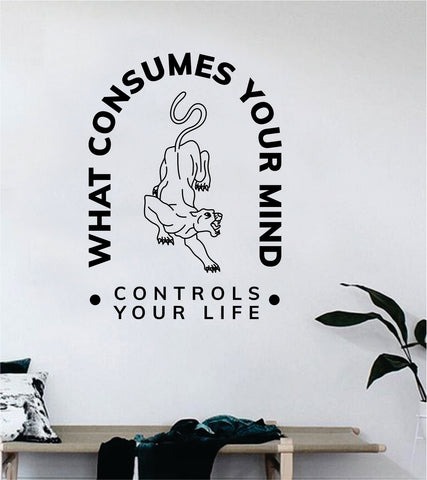 What Consumes Your Mind Decal Sticker Wall Vinyl Art Wall Bedroom Room Home Decor Inspirational Teen Tattoo Panther