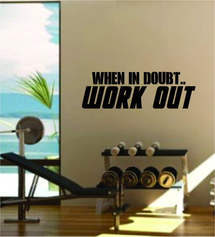 When In Doubt Work Out Quote Fitness Health Work Out Gym Decal Sticker Wall Vinyl Art Wall Room Decor Weights Motivation Inspirational