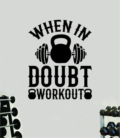 When In Doubt Workout V3 Quote Wall Decal Sticker Vinyl Art Home Decor Bedroom Boy Girl Inspirational Motivational Men Gym Fitness Health Exercise Lift Beast