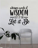 Whisper Words of Wisdom Let It Be Quote Wall Decal Sticker Bedroom Living Room Vinyl Art Home Sticker Decoration Decor Teen Nursery Inspirational Beatles John Lennon Paul McCartney