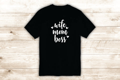 Wife Mom Boss T-Shirt Tee Shirt Vinyl Heat Press Custom Quote Inspirational Cute Mama Family Funny