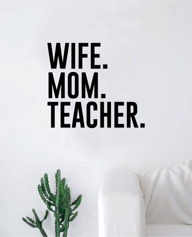 Wife Mom Teacher Wall Decal Sticker Vinyl Art Bedroom Room Decor Teen Quote Inspirational School Students Education Class Mama Married Family