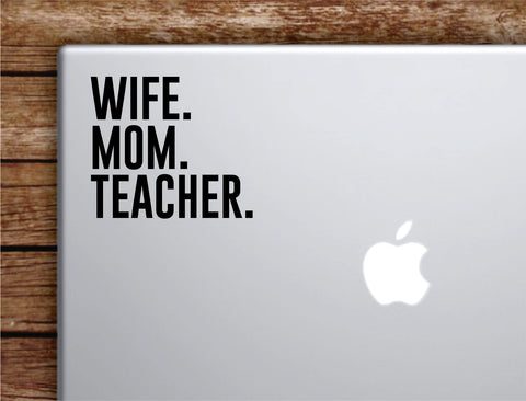 Wife Mom Teacher Laptop Wall Decal Sticker Vinyl Art Quote Macbook Apple Decor Car Window Truck Teen Inspirational Girls Cute