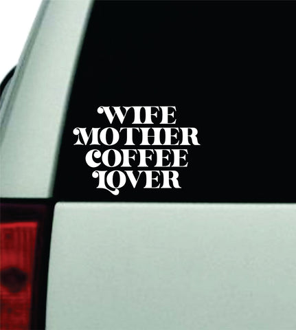 Wife Mother Coffee Lover Car Decal Truck Window Windshield Rearview JDM Bumper Sticker Vinyl Quote Boy Girls Mom Milf Women Trendy Cute Aesthetic Funny Family