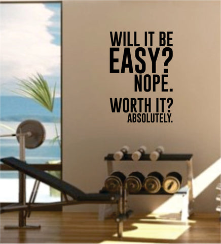 Will It Be Easy Quote Gym Fitness Health Work Out Gym Decal Sticker Wall Vinyl Art Wall Room Decor Weights Motivation Inspirational Teen