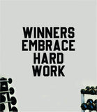 Winners Embrace Hard Work Wall Decal Sticker Vinyl Art Wall Bedroom Room Home Decor Inspirational Motivational Teen Sports Gym Lift Weights Fitness Workout Men Girls Health Exercise