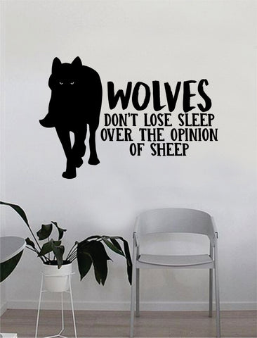 Wolves Don't Lose Sleep Over the Opinion of Sheep Quote Fitness Health Work Out Decal Sticker Wall Vinyl Art Wall Bedroom Room Decor Decoration Lift Motivation Inspirational Gym Beast Animals