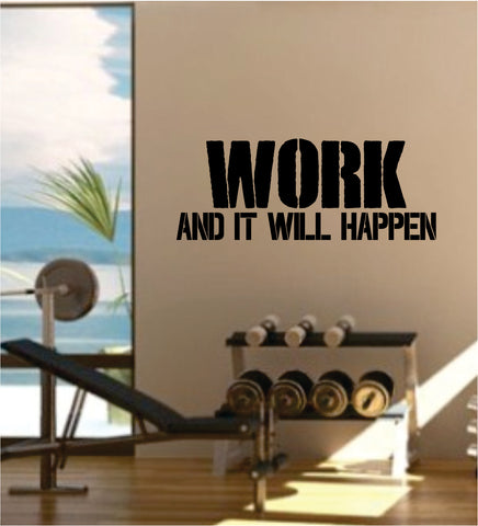 Work and It Will Happen Gym Quote Fitness Health Work Out Decal Sticker Wall Vinyl Art Wall Room Decor Weights Dumbbell Motivation Inspirational
