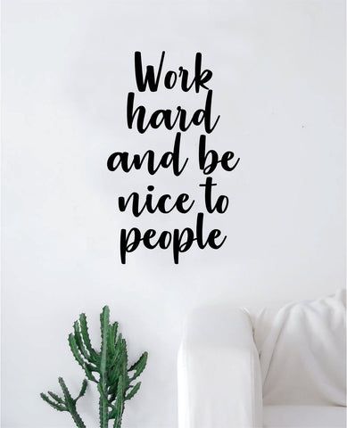 Work Hard Be Nice to People Wall Decal Decor Art Sticker Vinyl Room Bedroom Teen Kids Nursery Inspirational School