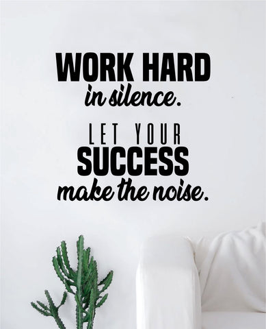 Work Hard in Silence Wall Decal Sticker Vinyl Art Bedroom Living Room Decor Decoration Teen Quote Inspirational Motivational Happiness Gym Success Job Office Fitness Weights Lift