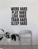 Work Hard Play Hard Quote Fitness Health Work Out Decal Sticker Wall Vinyl Art Wall Bedroom Room Decor DecorationLMotivation Inspirational Gym Sleep Train