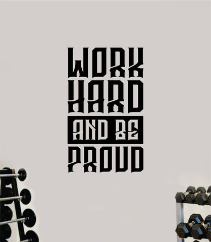 Work Hard and Be Proud V2 Decal Sticker Wall Vinyl Art Wall Bedroom Room Decor Motivational Inspirational Teen Sports School Gym Fitness Lift Health Girls