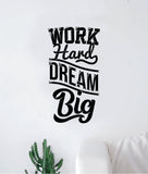 Work Hard Dream Big V2 Quote Wall Decal Sticker Bedroom Room Art Vinyl Inspirational Motivational Kids Teen Baby Nursery School Girls Gym Sports