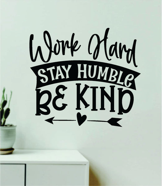 Work Hard Stay Humble Be Kind Quote Wall Decal Sticker Vinyl Art Decor