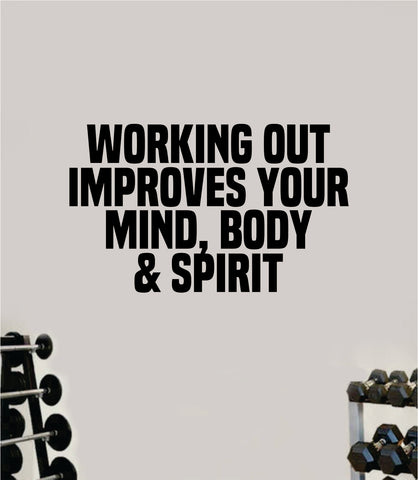 Working Out Improves Mind Body Spirit Quote Wall Decal Sticker Vinyl Art Wall Bedroom Room Home Decor Inspirational Motivational Sports Lift Gym Fitness Girls Train Beast