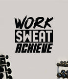 Work Sweat Achieve V3 Quote Wall Decal Sticker Vinyl Art Decor Bedroom Room Boy Girl Inspirational Motivational Gym Fitness Health Exercise Lift Beast