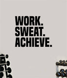 Work Sweat Achieve Fitness Gym Quote Health Work Out Decal Sticker Vinyl Art Wall Room Decor Teen Motivation Inspirational Girls Lift