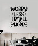 Worry Less Travel More Quote Wall Decal Home Decor Art Sticker Vinyl Bedroom Boy Girl Teen Wanderlust Adventure School Nursery