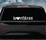 Worthless Wall Decal Car Truck Window Windshield JDM Sticker Vinyl Lettering Quote Boy Girl Funny Men Racing Sadboyz Sadgirlz Sad Love Broken Heart