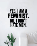 Yes I Am A Feminist Decal Sticker Wall Vinyl Art Wall Bedroom Room Decor Motivational Inspirational Teen Girls Feminism