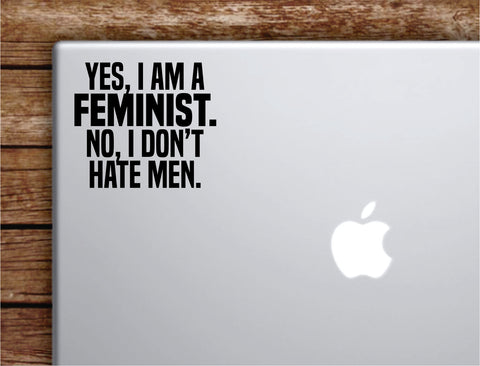 Yes I Am A Feminist Laptop Wall Decal Sticker Vinyl Art Quote Macbook Apple Decor Car Window Truck Teen Inspirational Girls