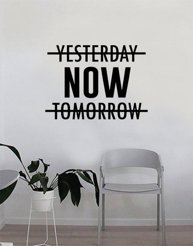 Yesterday Now Tomorrow Wall Decal Quote Home Room Decor Decoration Art Vinyl Sticker Inspirational Motivational