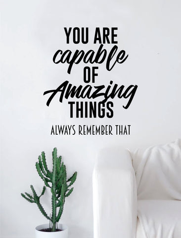 You Are Capable of Amazing Things Quote Wall Decal Sticker Bedroom Home Room Art Vinyl Inspirational Teen Family Kids Nursery Baby School
