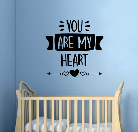 You Are My Heart Decal Sticker Wall Vinyl Art Wall Bedroom Room Home Decor Inspirational Kids Baby Nursery Playroom Son Daughter